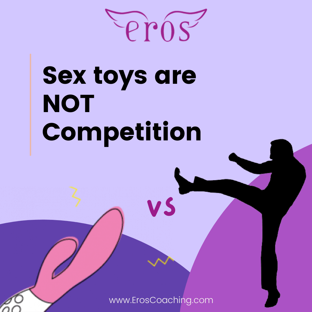 Sex toys are NOT Competition Eros Coaching