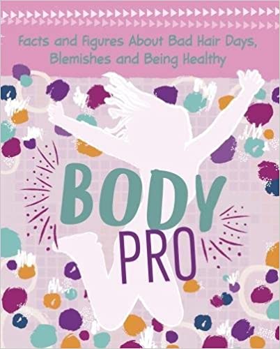 Body Pro: Facts and Figures About Bad Hair Days, Blemishes, and Being Healthy (Girlology) 